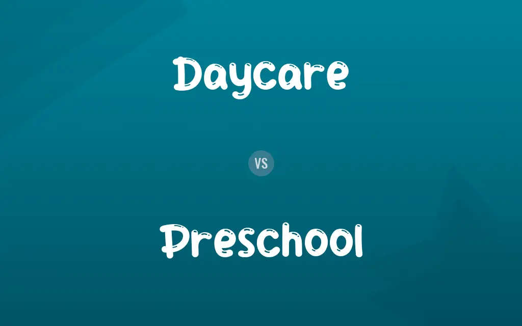 Daycare vs. Preschool
