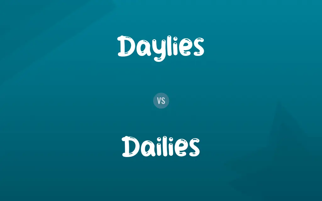 Daylies vs. Dailies