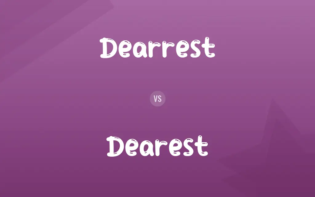 Dearrest vs. Dearest