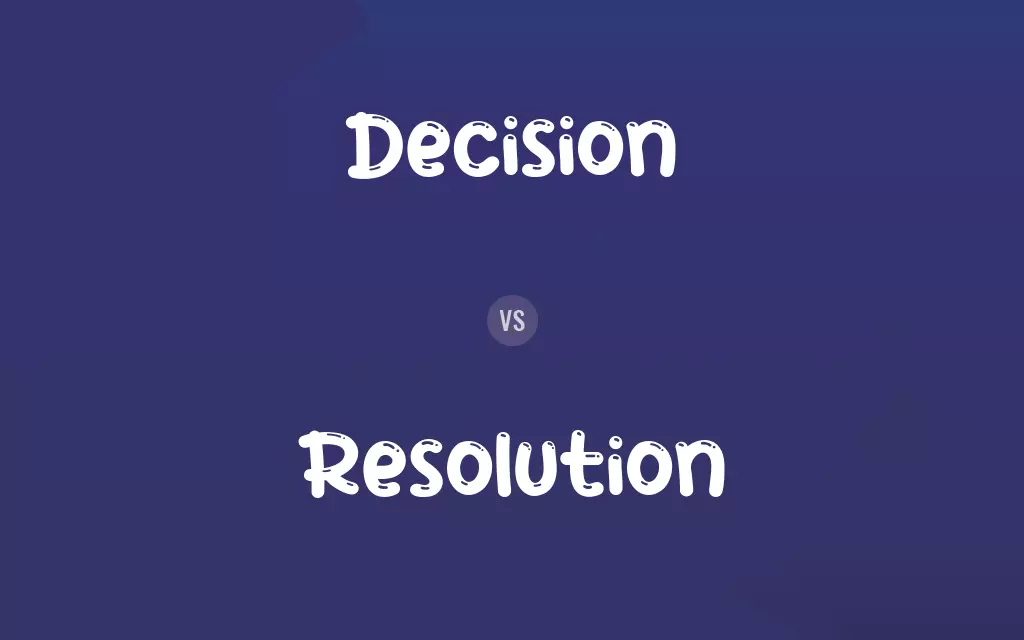 Decision vs. Resolution