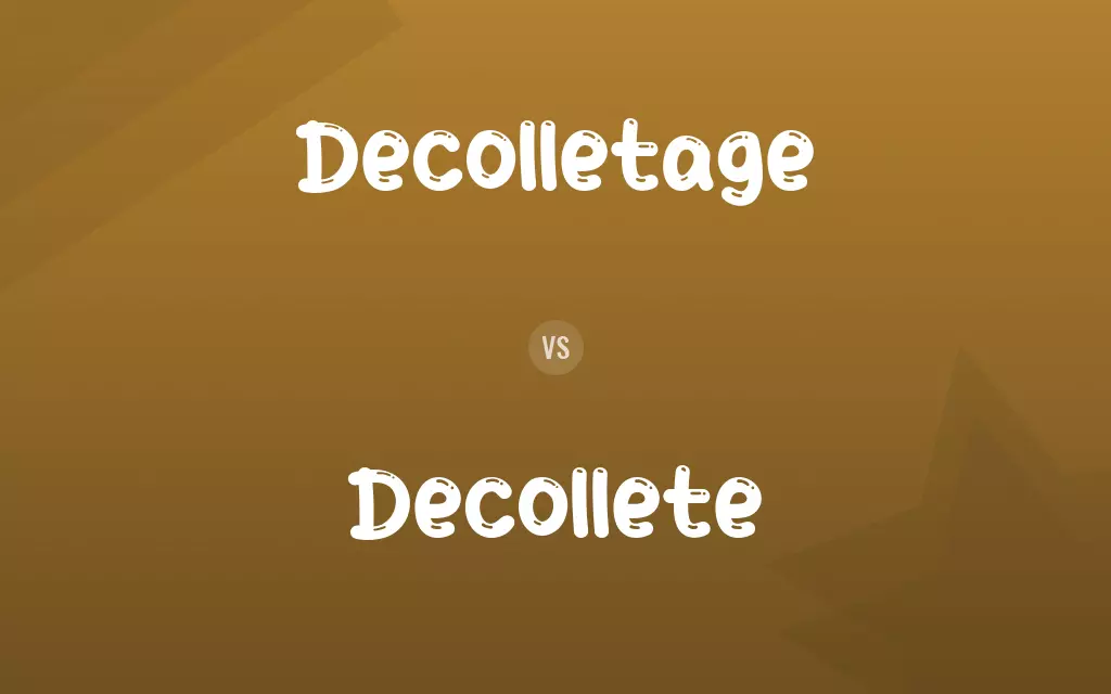 Decolletage vs. Decollete