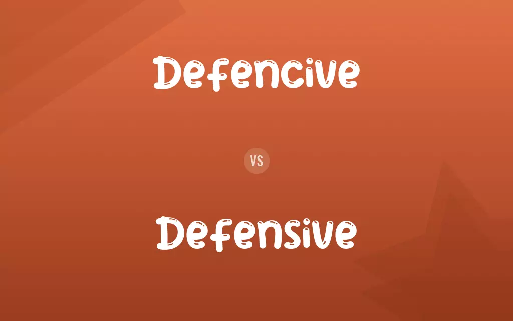 Defencive vs. Defensive