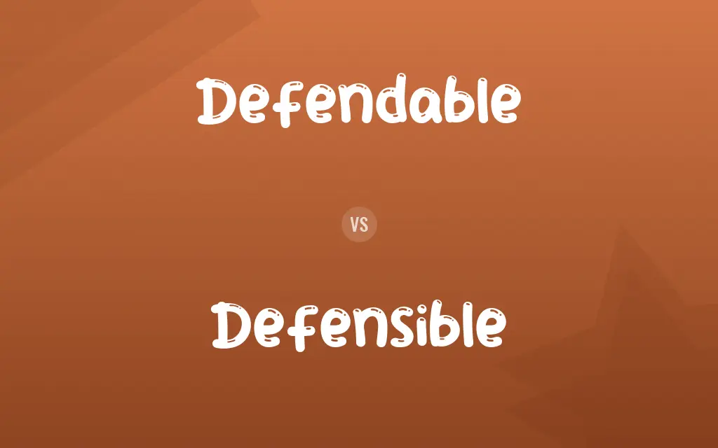 Defendable vs. Defensible