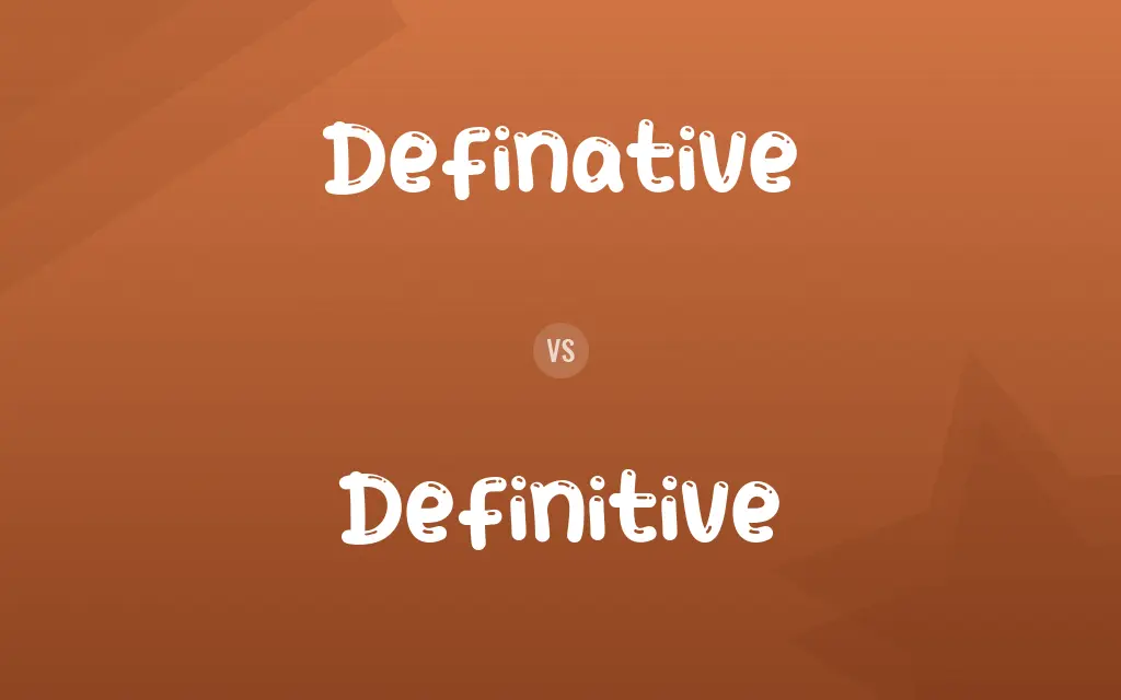 Definative vs. Definitive