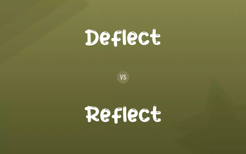 Deflect vs. Reflect