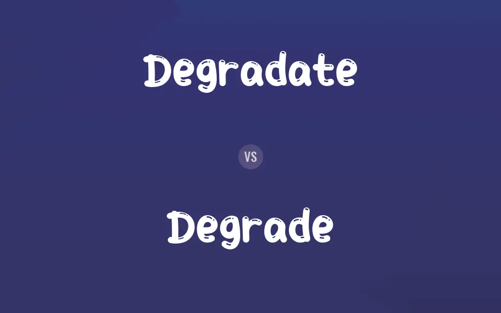 Degradate vs. Degrade