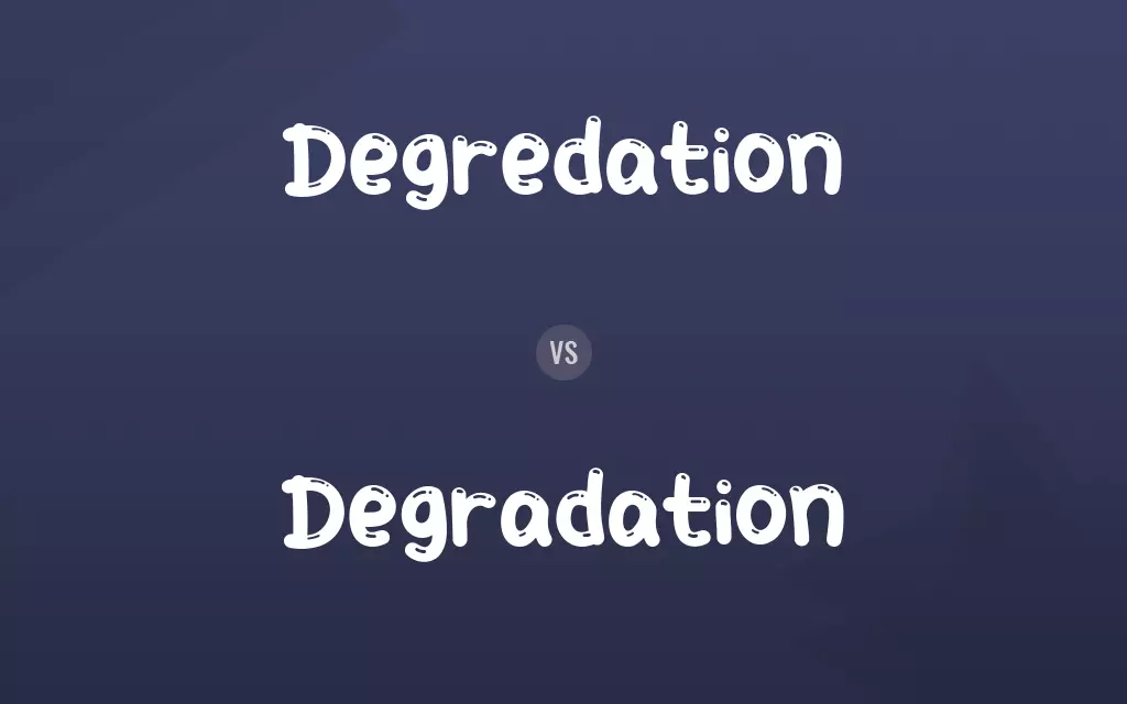 Degredation vs. Degradation
