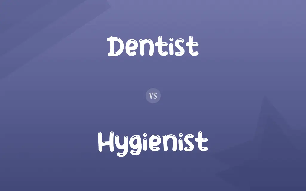 Dentist vs. Hygienist