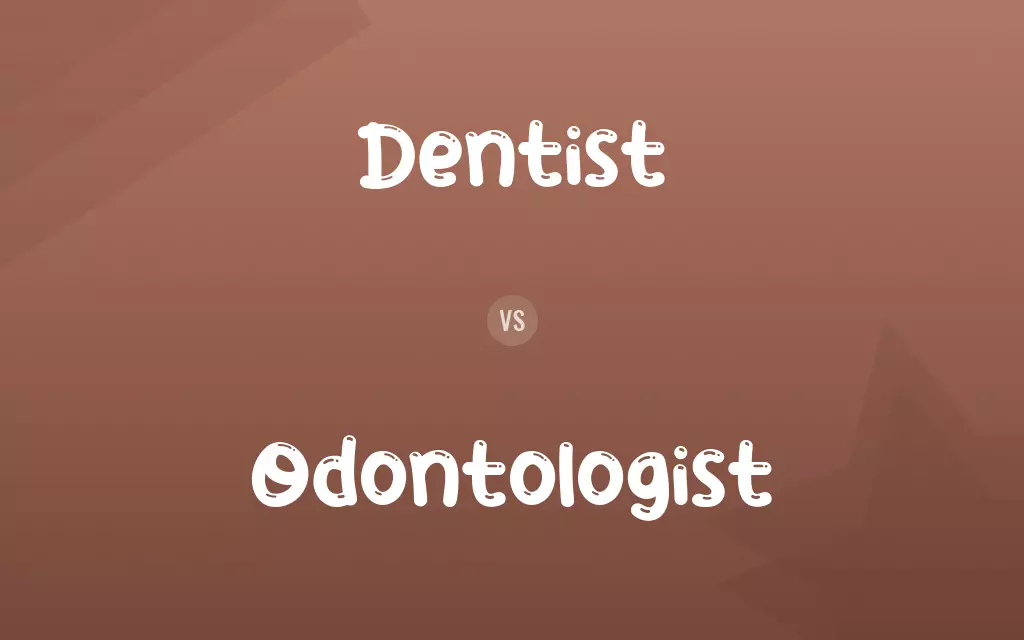 Dentist vs. Odontologist