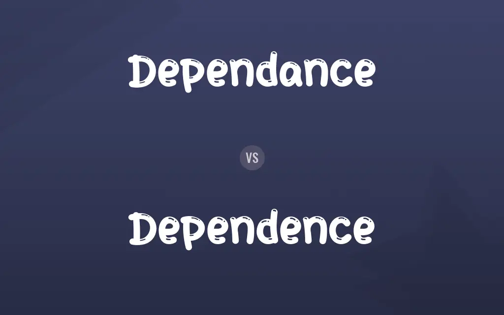 Dependance vs. Dependence