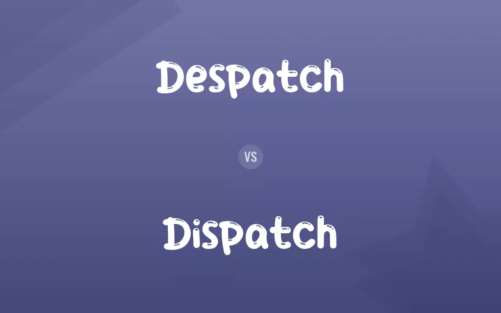 Despatch vs. Dispatch