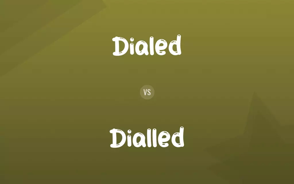 Dialled vs. Dialed