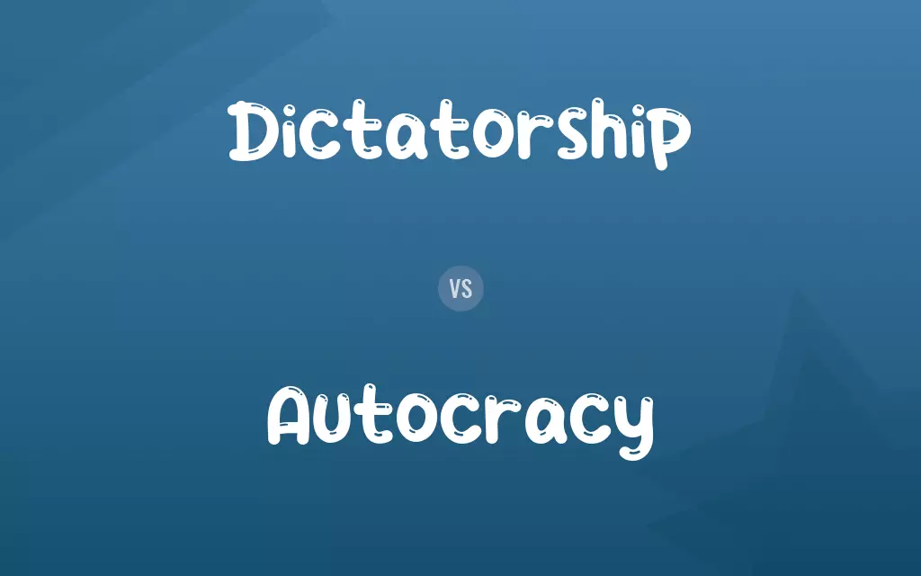 Dictatorship vs. Autocracy