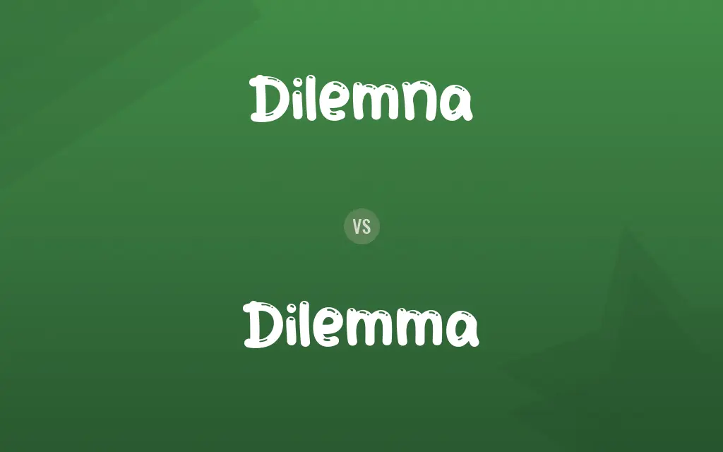 Dilemna vs. Dilemma