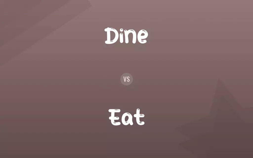 Dine vs. Eat