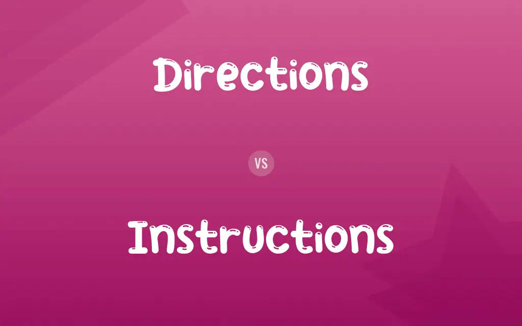 Directions vs. Instructions