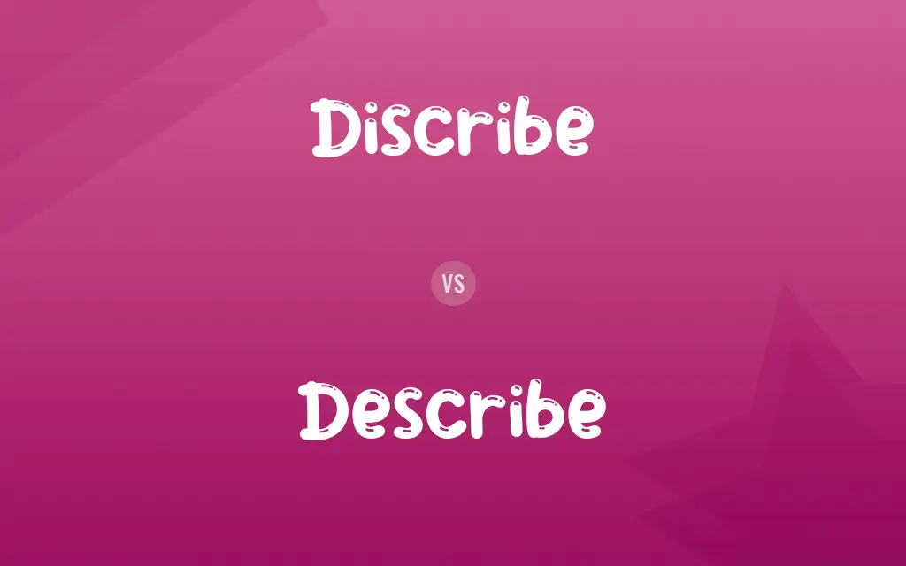 Discribe vs. Describe