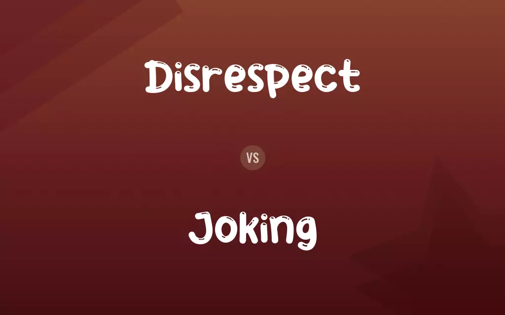 Disrespect vs. Joking