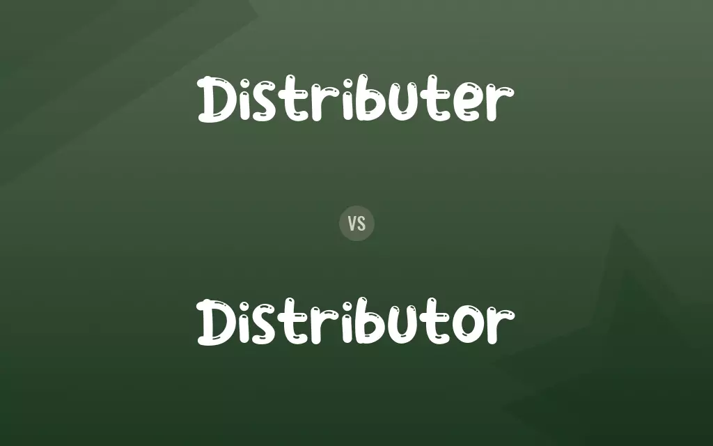 Distributer vs. Distributor