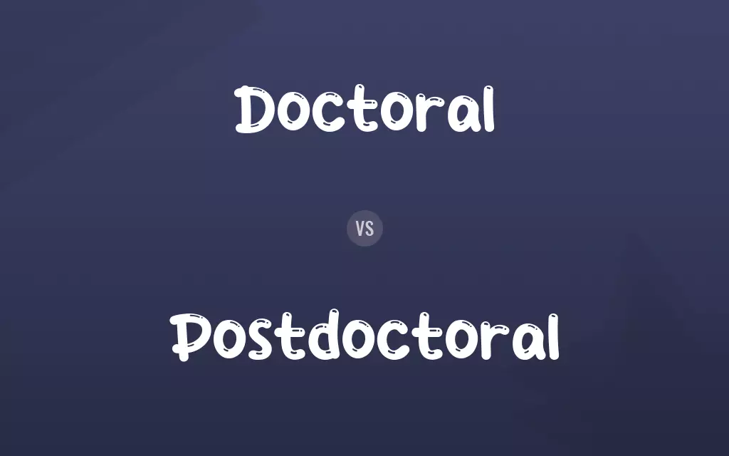 Doctoral vs. Postdoctoral