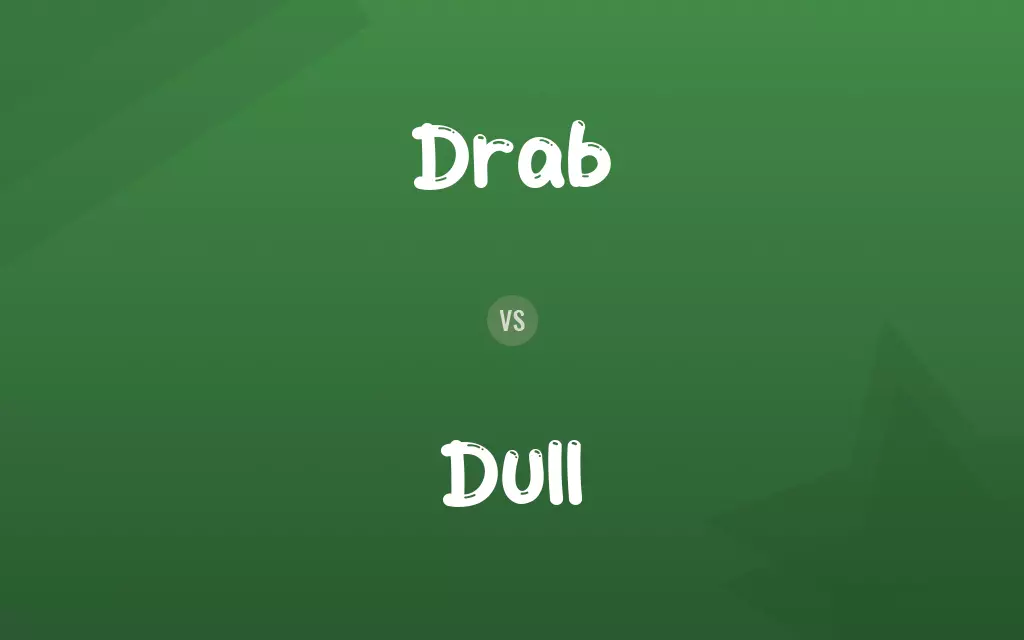 Drab vs. Dull