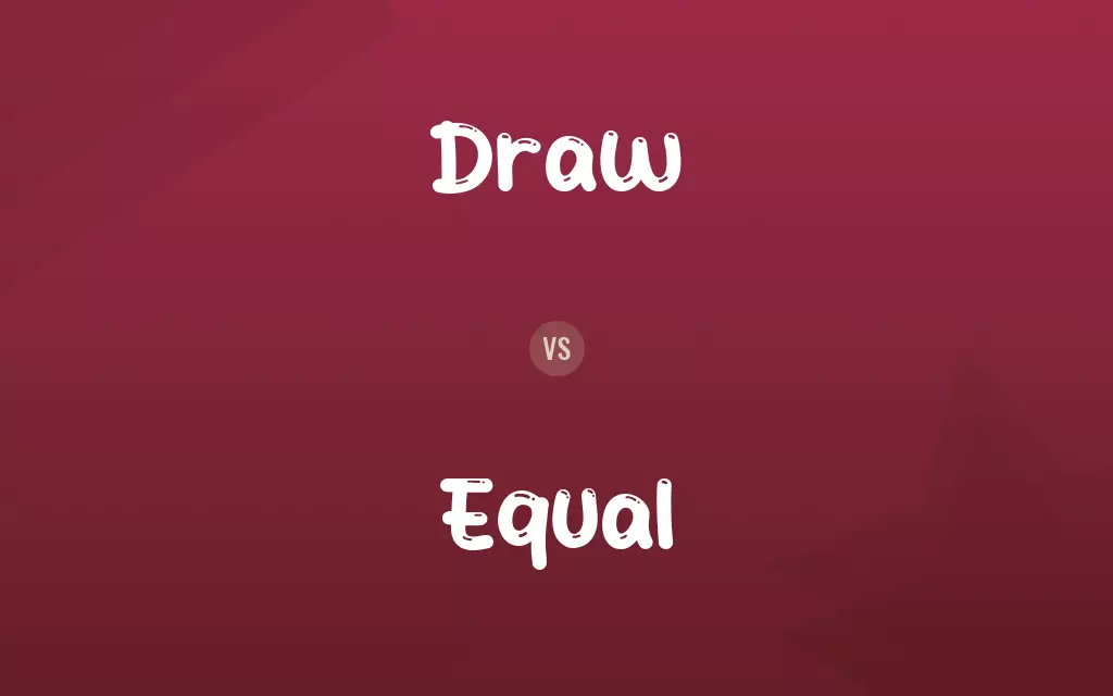 Draw vs. Equal
