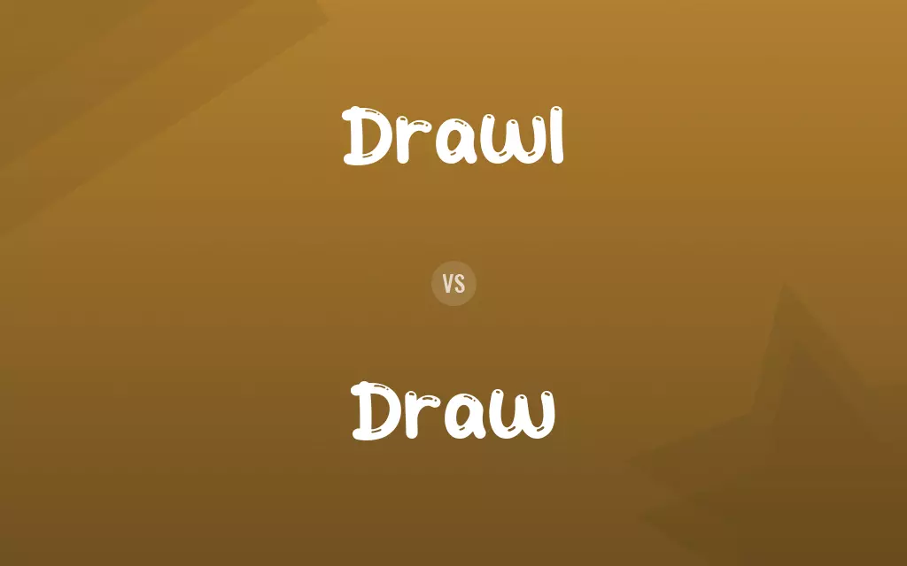 Drawl vs. Draw