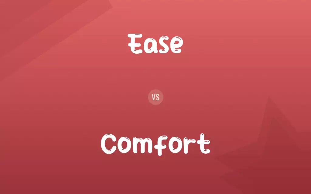 Ease vs. Comfort