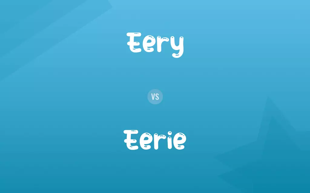 Eery vs. Eerie