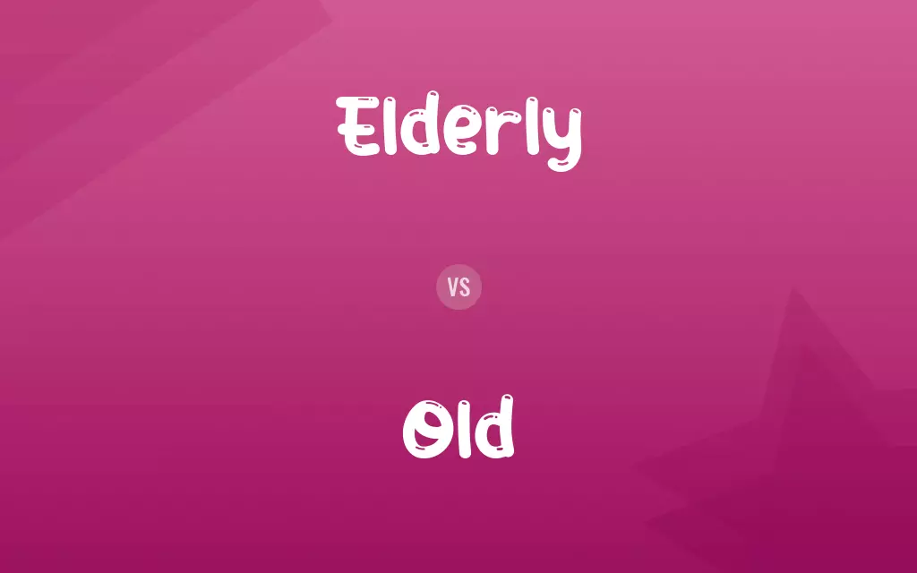 Elderly vs. Old