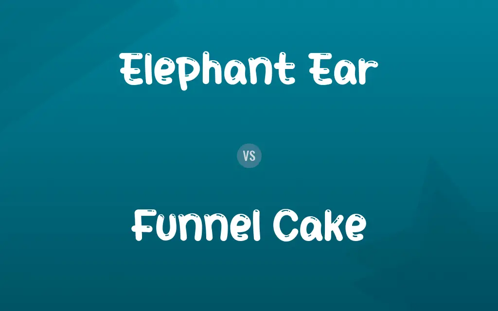 Elephant Ear vs. Funnel Cake