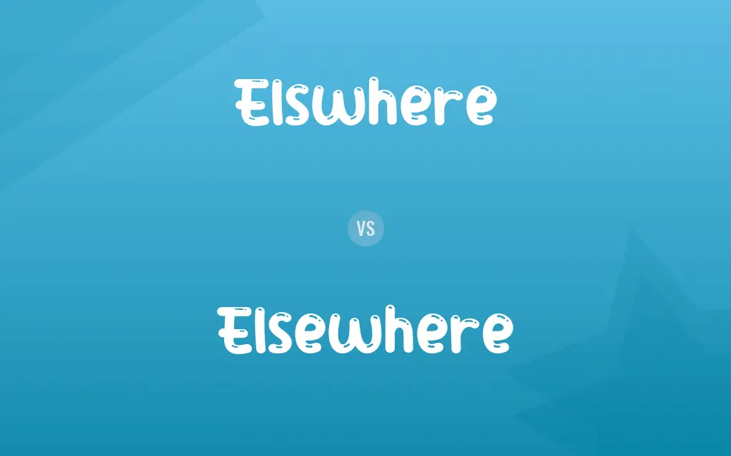 Elswhere vs. Elsewhere