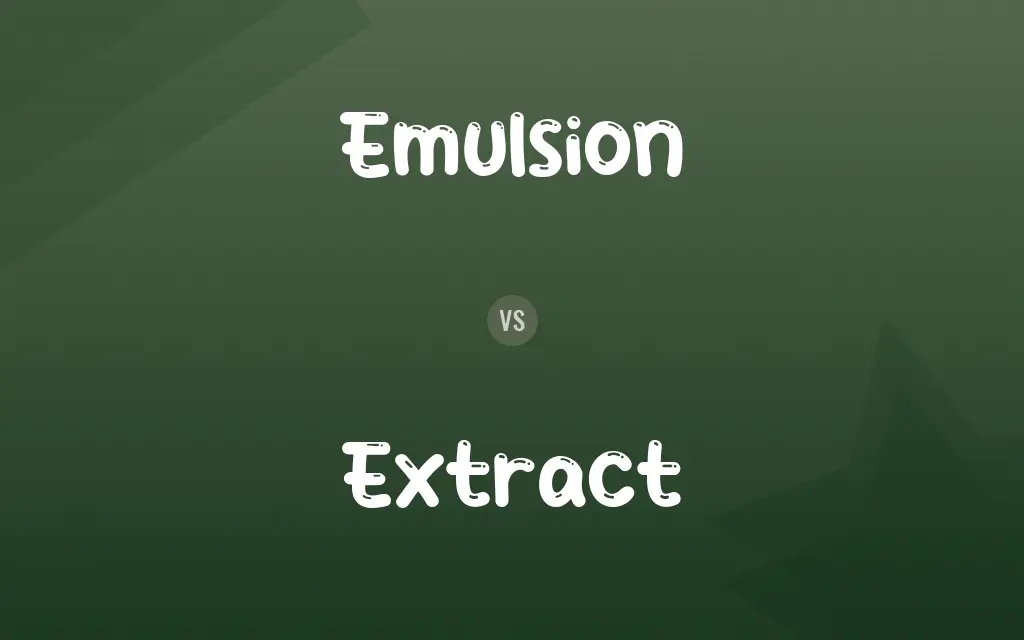 Emulsion vs. Extract