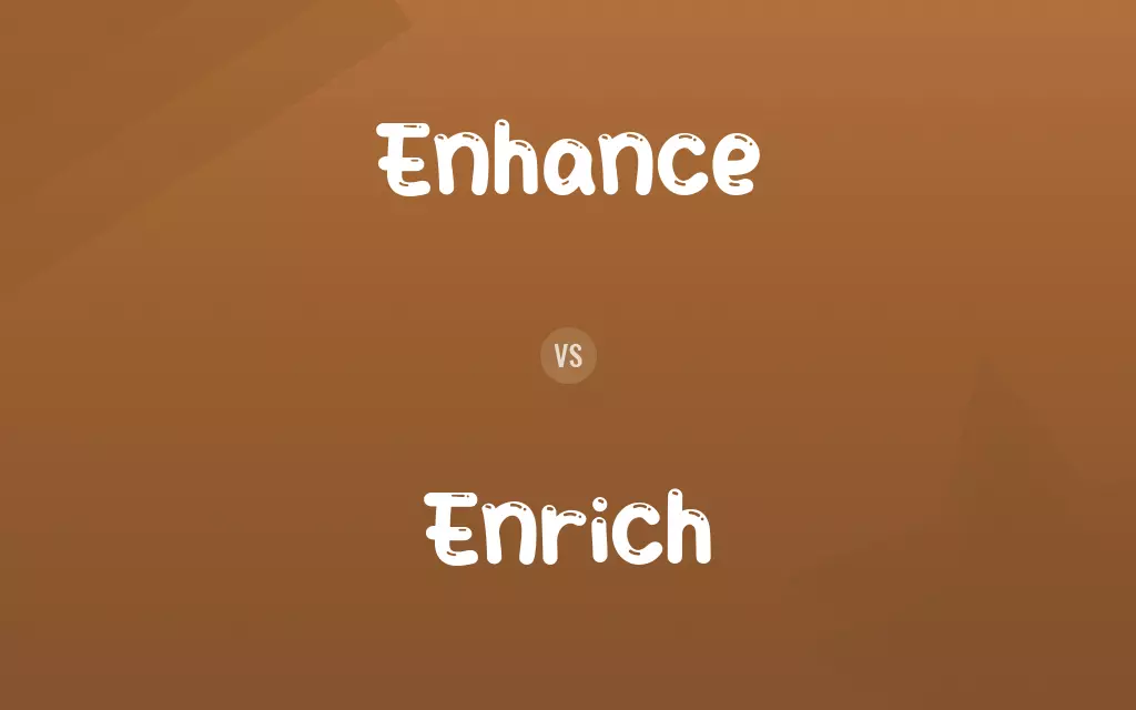 Enhance vs. Enrich