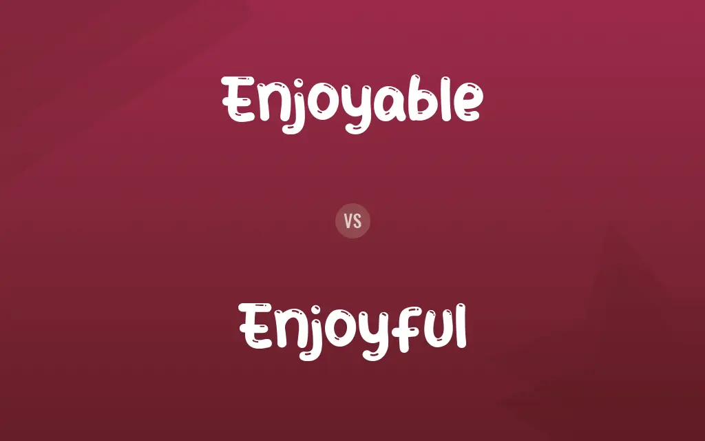 Enjoyable vs. Enjoyful