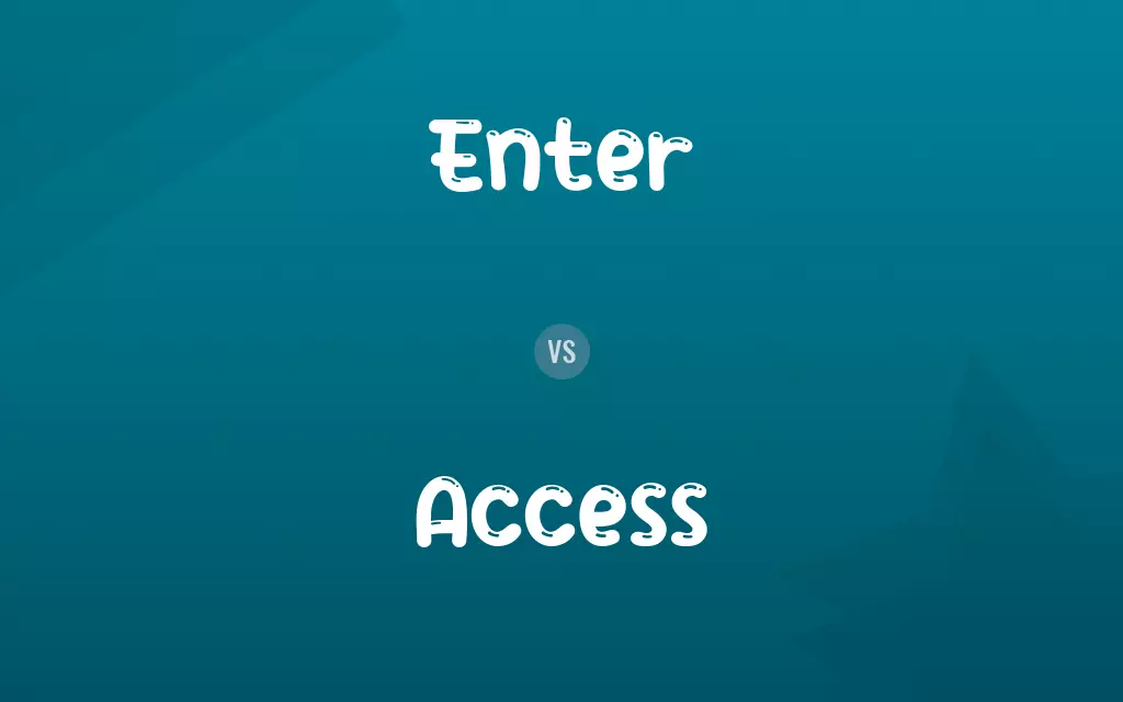 Enter vs. Access
