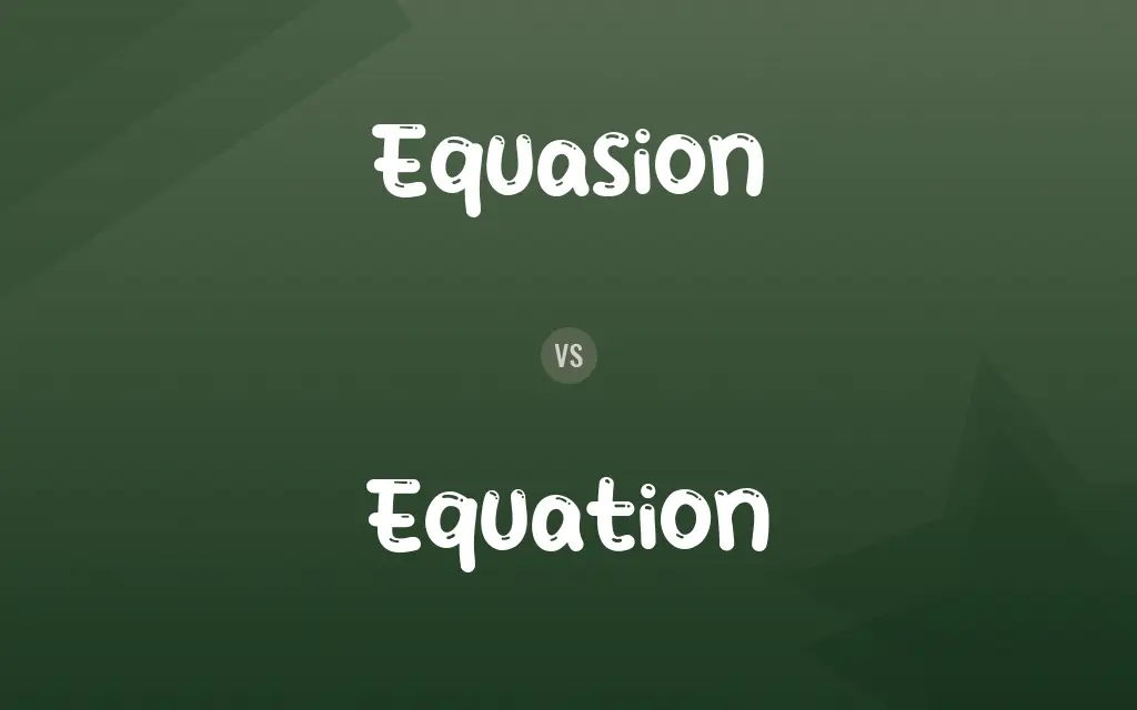 Equasion vs. Equation