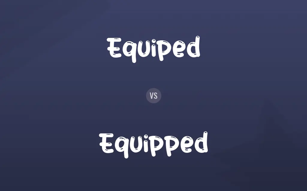 Equiped vs. Equipped