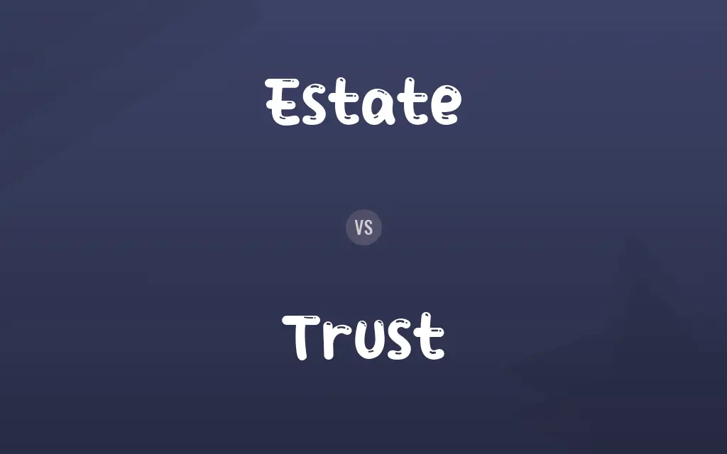 Estate vs. Trust
