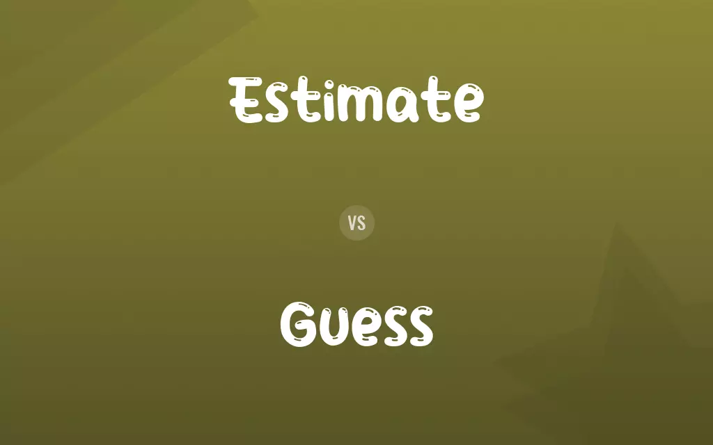 Estimate vs. Guess