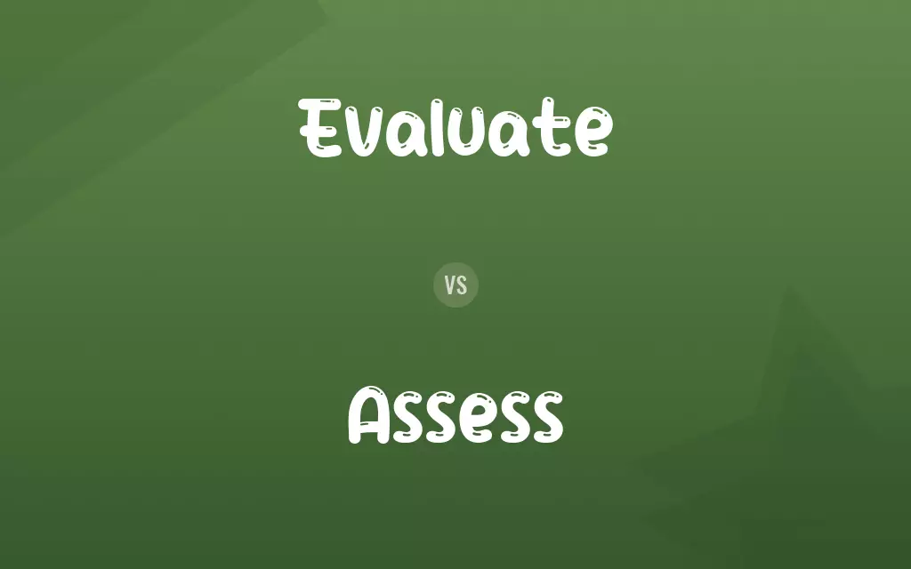 Evaluate vs. Assess