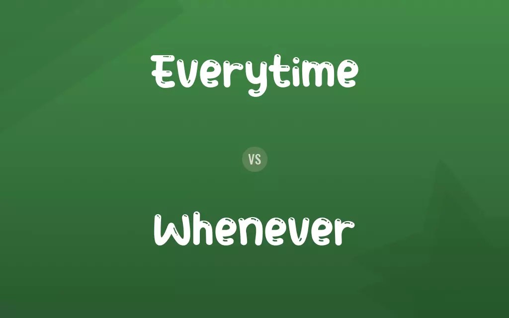 Everytime vs. Whenever