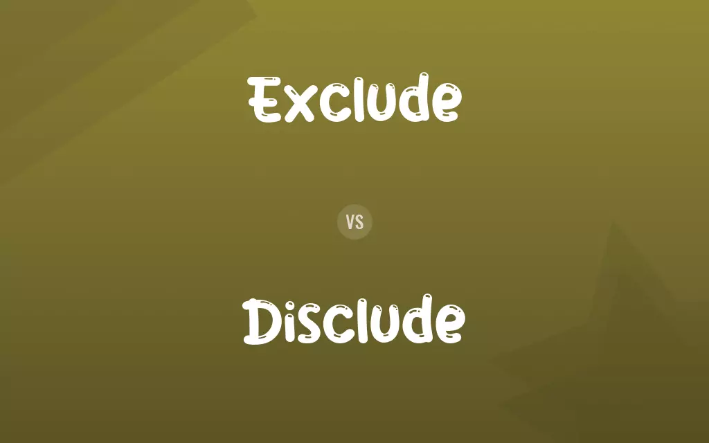 Exclude vs. Disclude