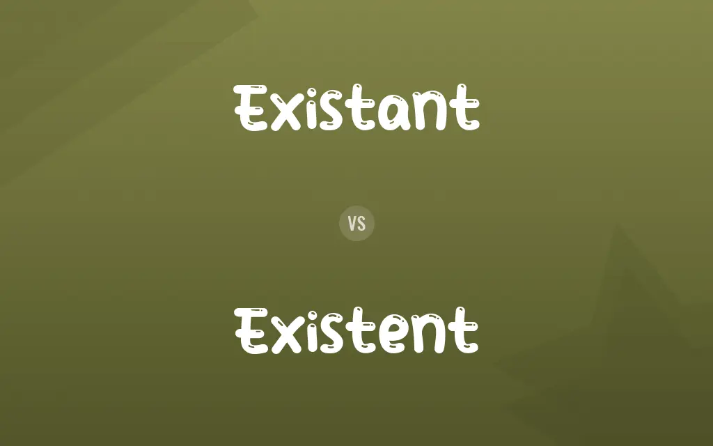 Existant vs. Existent