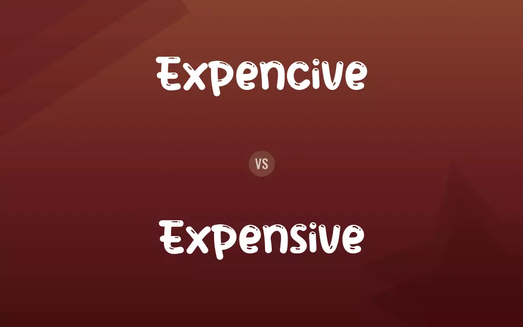 Expencive vs. Expensive