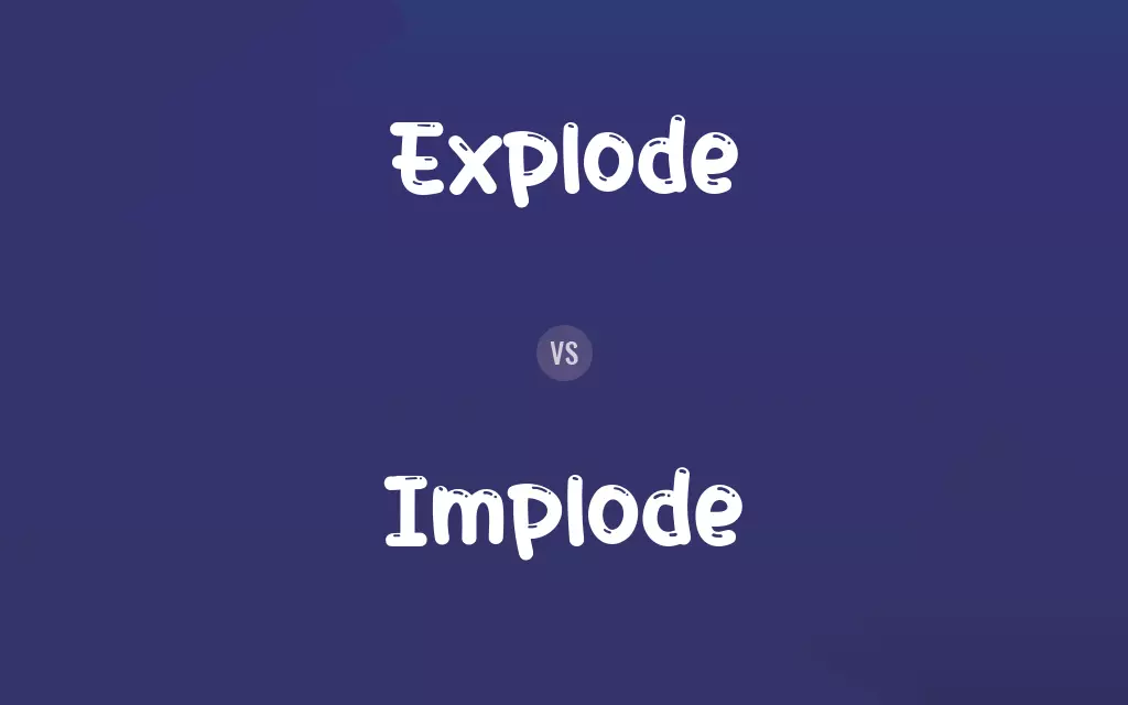Explode vs. Implode