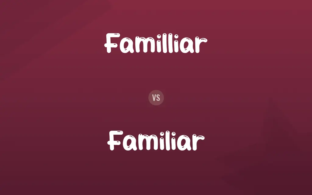 Familliar vs. Familiar