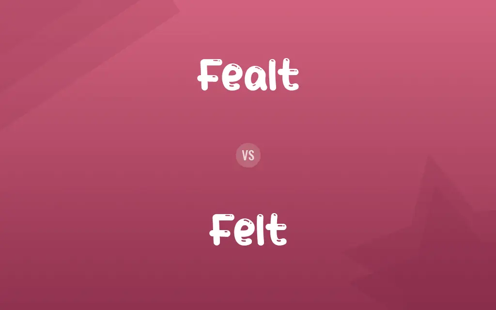 Fealt vs. Felt