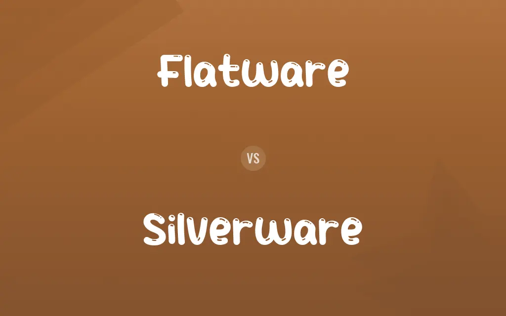 Flatware vs. Silverware
