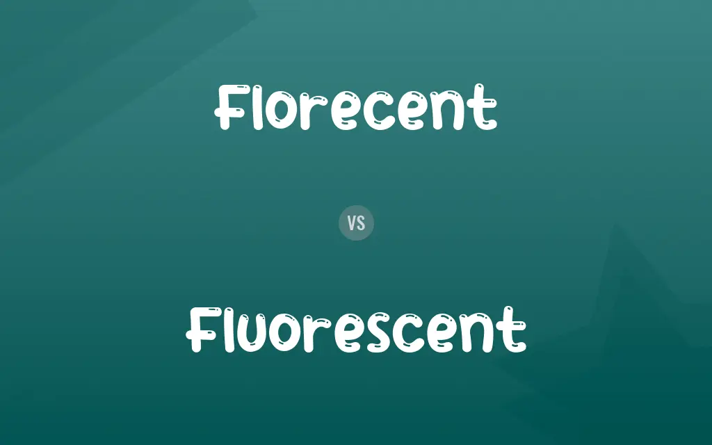Florecent vs. Fluorescent